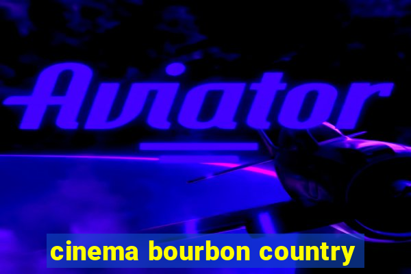 cinema bourbon country